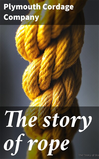 The story of rope, Plymouth Cordage Company