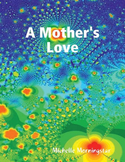 A Mother's Love, Michelle Morningstar