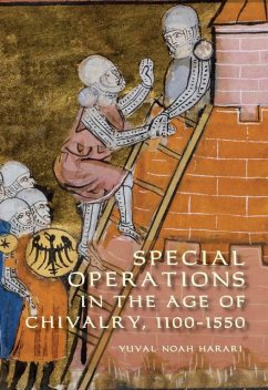 Special Operations in the Age of Chivalry, 1100–1550, Yuval Noah Harari