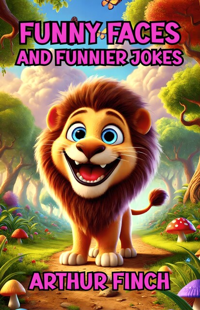 Funny Faces and Funnier Jokes, Arthur Finch