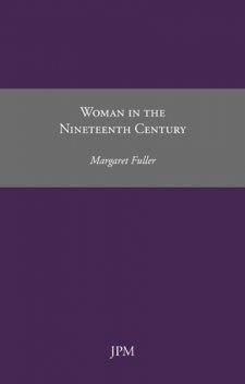 Woman in the Nineteenth Century, Margaret Fuller