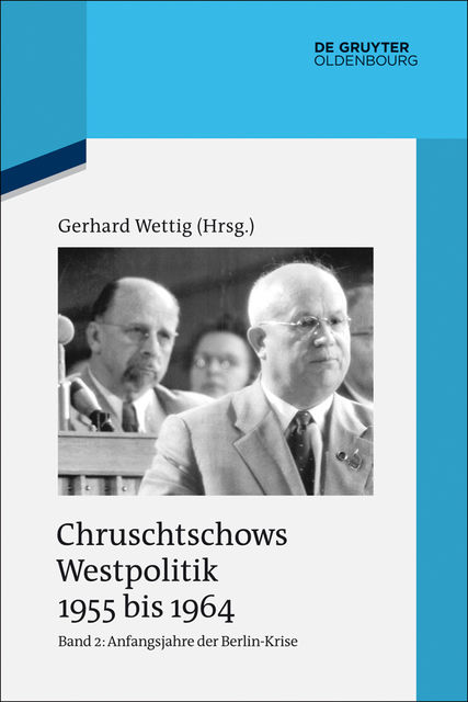 Anfangsjahre der Berlin-Krise (Herbst 1958 bis Herbst 1960), Gerhard Wettig