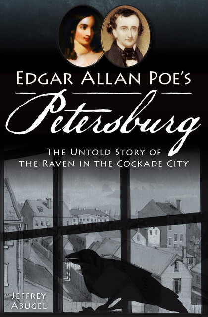 Edgar Allan Poe's Petersburg, Jeffrey Abugel