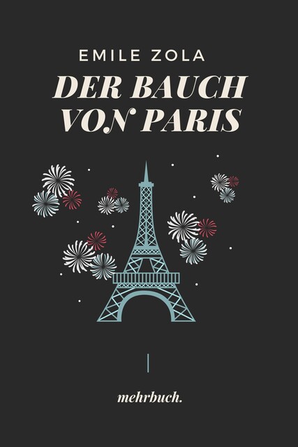 Der Bauch von Paris: mehrbuch-Weltliteratur, Émile Zola