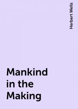 Mankind in the Making, Herbert Wells