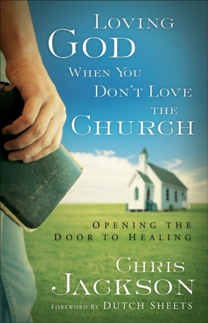 Loving God When You Don't Love the Church, Chris Jackson