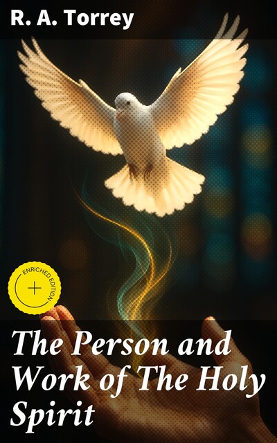 The Person and Work of The Holy Spirit, R.A.Torrey