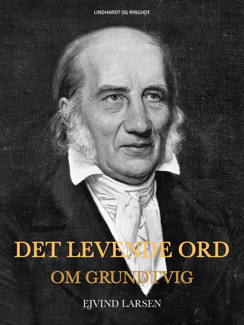 Det levende ord: om Grundtvig, Ejvind Larsen
