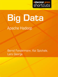 Big Data - Apache Hadoop, Bernd Fondermann, Kai Spichale, Lars George