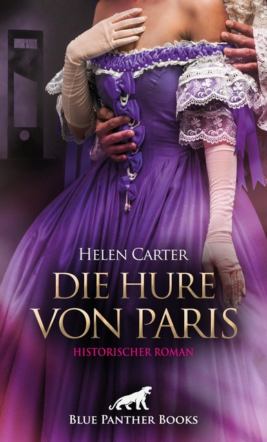 Die Hure von Paris | Historischer Roman, Helen Carter