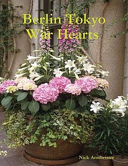 Berlin Tokyo War Hearts, Nick Armbrister