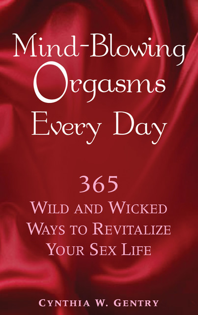 Mind-Blowing Orgasms Every Day, Cynthia Gentry