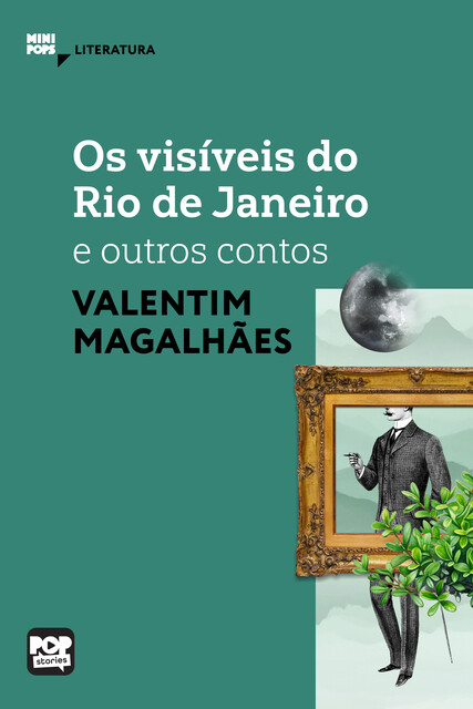 Os visíveis do Rio de Janeiro e outros contos de Valentim Magalhães, Valentim Magalhães