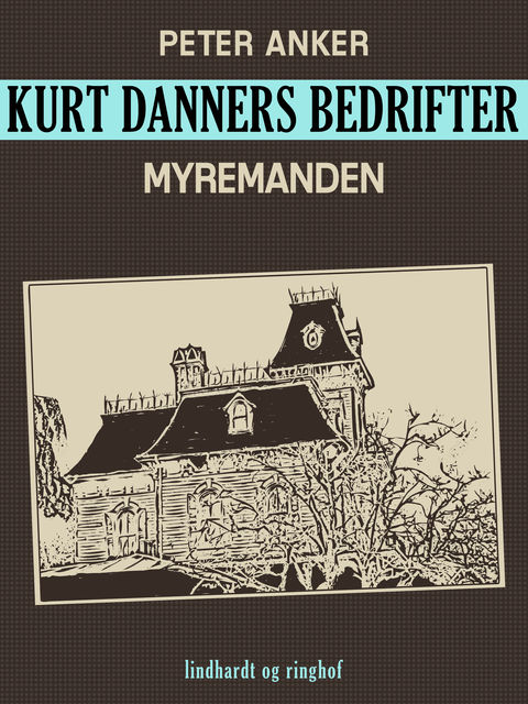 Kurt Danners bedrifter: Myremanden, Peter Anker