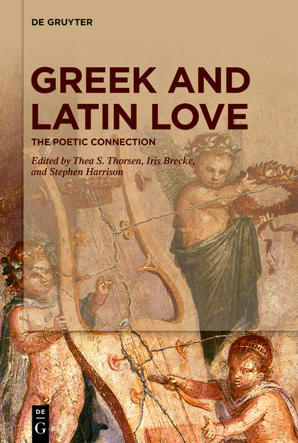 Greek and Latin Love, Stephen Harrison, Thea S. Thorsen, Iris Brecke