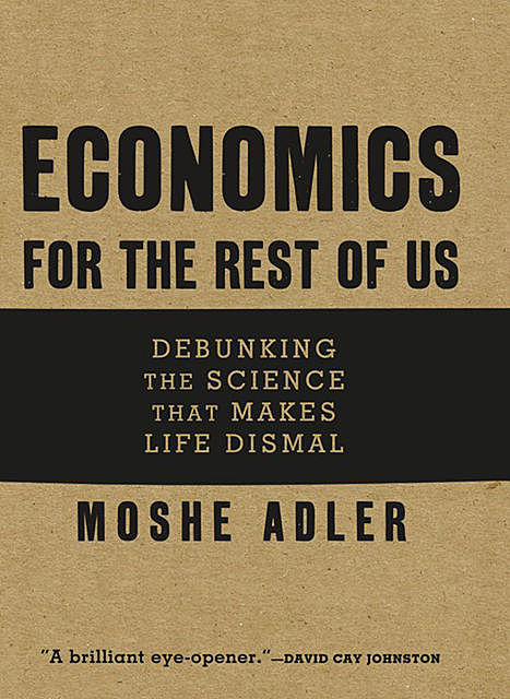 Economics for the Rest of Us, Moshe Adler