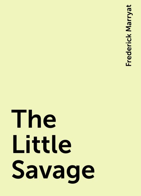 The Little Savage, Frederick Marryat