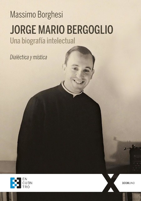 Jorge Mario Bergoglio. Una biografía intelectual, Massimo Borghesi