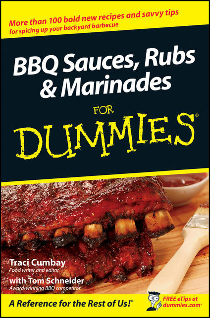 BBQ Sauces, Rubs and Marinades For Dummies, Traci Cumbay