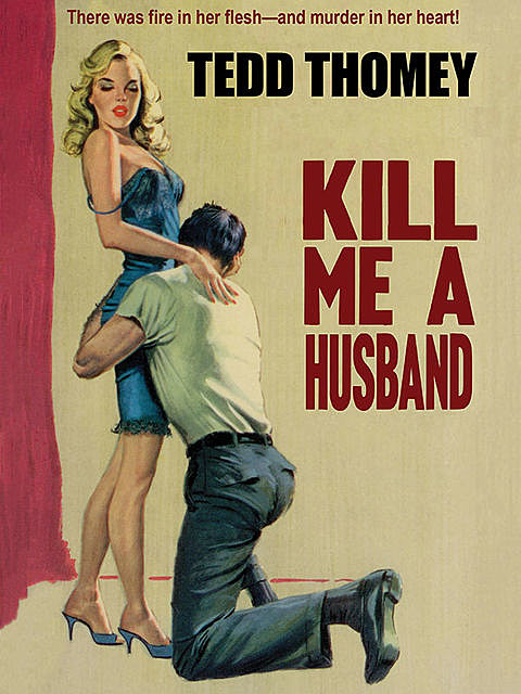 Kill Me a Husband, Tedd Thomey