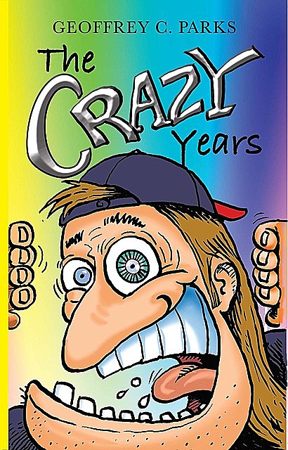 The Crazy Years, Geoffrey C. Parks