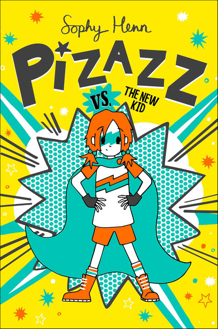 Pizazz vs. the New Kid, Sophy Henn