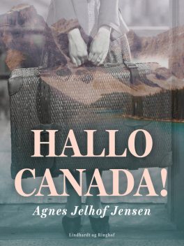 Hallo Canada, Agnes Jelhof Jensen