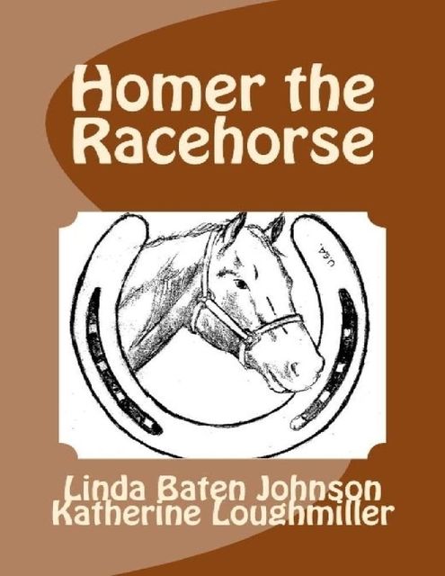 Homer the Racehorse, Linda Baten Johnson, Katherine Loughmiller