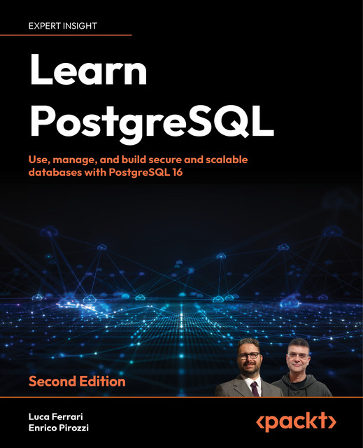 Learn PostgreSQL, Luca Ferrari, Enrico Pirozzi