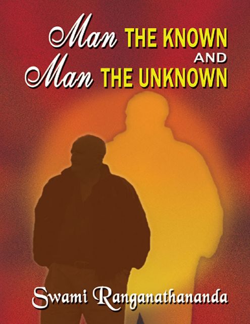 Man the Known and Man the Unknown, Swami Ranganathananda