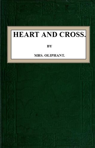 Heart and Cross, Margaret Oliphant