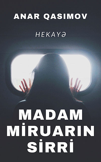 Madam Miruarın sirri (hekayə), Anar Qasımov