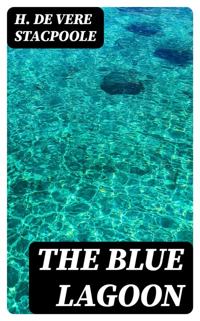 The Blue Lagoon, H.De Vere Stacpoole