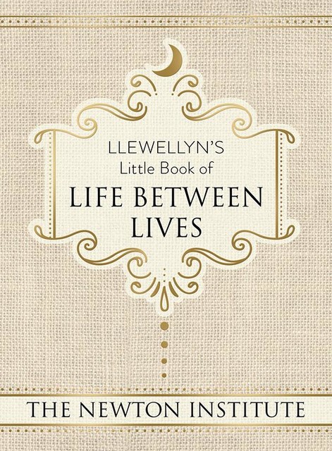 Llewellyn's Little Book of Life Between Lives, The Newton Institute