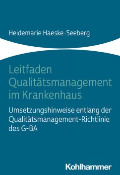 Leitfaden Qualitätsmanagement im Krankenhaus, Heidemarie Haeske-Seeberg