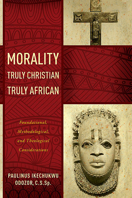 Morality Truly Christian, Truly African, C.S., Paulinus Ikechukwu Odozor