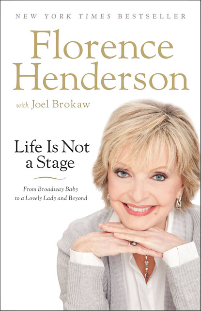 Life Is Not a Stage, Florence Henderson, Joel Brokaw