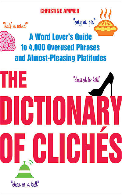 The Dictionary of Clichés, Christine Ammer
