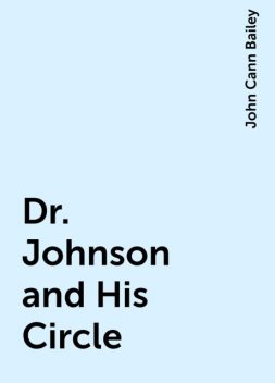 Dr. Johnson and His Circle, John Cann Bailey