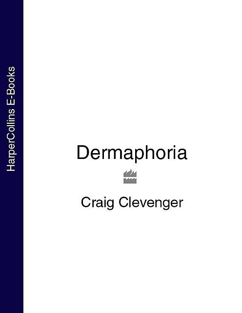 Dermaphoria, Craig Clevenger