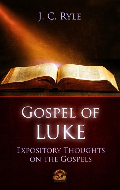 Bible Commentary – The Gospel of Luke, J.C.Ryle