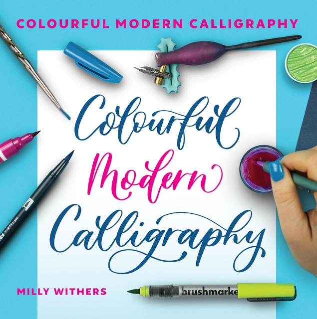 Colourful Modern Calligraphy, Milly Withers