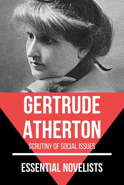 Essential Novelists – Gertrude Atherton, Gertrude Atherton, August Nemo