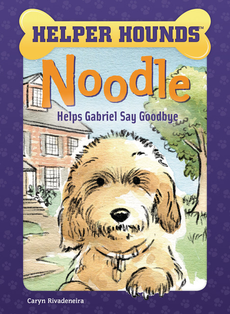 Noodle Helps Gabriel Say Goodbye, Caryn Rivadeneira