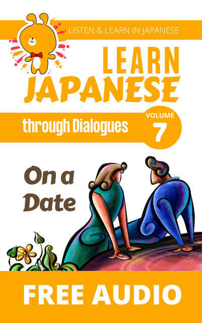 Learn Japanese through Dialogues – On a Date, Clay Boutwell, Yumi Boutwell