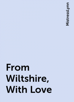 From Wiltshire, With Love, MistressLynn