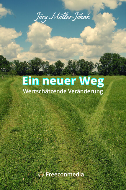 Ein neuer Weg – Wertschätzende Veränderung, Jörg Möller-Jöhnk