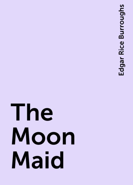 The Moon Maid, Edgar Rice Burroughs