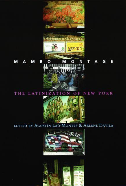 Mambo Montage, Arlene Dávila, Edited by Agustín Laó-Montes