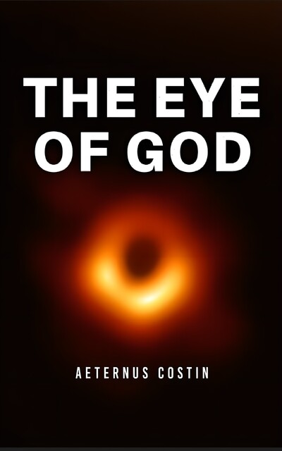 The Eye of God, Aeternus Costin